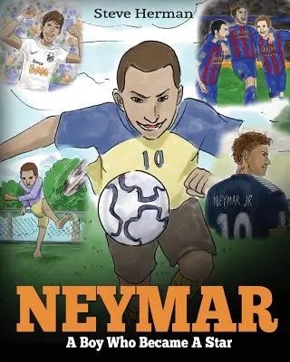 Neymar : Un garçon qui est devenu une star. Livre pour enfants inspirant sur Neymar, l'un des meilleurs joueurs de football de l'histoire. (Soccer Boo - Neymar: A Boy Who Became A Star. Inspiring children book about Neymar - one of the best soccer players in history. (Soccer Boo