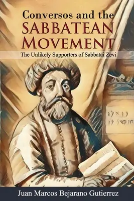 Les Conversos et le mouvement sabbatéen : Les partisans improbables de Sabbatai Zevi - Conversos and the Sabbatean Movement: The Unlikely Supporters of Sabbatai Zevi