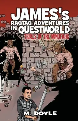 Les aventures de James dans Questworld : Les épreuves du Minotaure - James's Ragtag Adventures in Questworld: Trials of the Minotaur