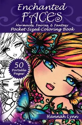 Visages enchantés : Mermaids, Fairies, & Fantasy Pocket-Sized Coloring Book (Livre de coloriage de poche) - Enchanted Faces: Mermaids, Fairies, & Fantasy Pocket-Sized Coloring Book