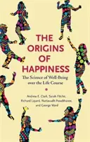 Les origines du bonheur : La science du bien-être au cours de la vie - The Origins of Happiness: The Science of Well-Being Over the Life Course