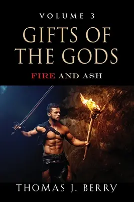 Cadeaux des dieux : le feu et la cendre - Gifts of the Gods: Fire and Ash