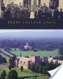 Berry College : Une histoire - Berry College: A History