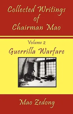 Recueil des écrits du président Mao : Volume 2 - Guérilla - Collected Writings of Chairman Mao: Volume 2 - Guerrilla Warfare