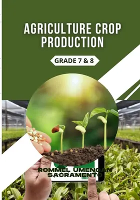 Agriculture Crop Production : 7e et 8e année - Agriculture Crop Production: Grade 7 & 8