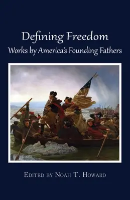 Définir la liberté : Œuvres des pères fondateurs de l'Amérique - Defining Freedom: Works by America's Founding Fathers