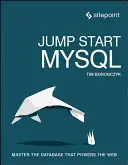 Démarrer MySQL : Maîtriser la base de données qui alimente le Web - Jump Start MySQL: Master the Database That Powers the Web