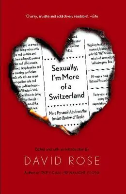 Sexuellement, je suis plutôt un Suisse : Autres annonces personnelles de la London Review of Books - Sexually, I'm More of a Switzerland: More Personal Ads from the London Review of Books