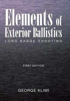 Éléments de balistique extérieure : Le tir à longue distance Première édition - Elements of Exterior Ballistics: Long Range Shooting First Edition