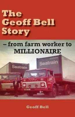 L'histoire de Geoff Bell : de l'ouvrier agricole au MILLIONAIRE - The Geoff Bell Story: from farm worker to MILLIONAIRE