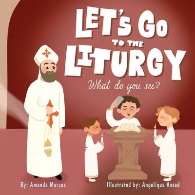 Allons à la liturgie : Que voyez-vous ? - Let's go to the Liturgy: What you see?