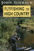 La pêche à la mouche dans le Haut-Pays - Flyfishing the High Country