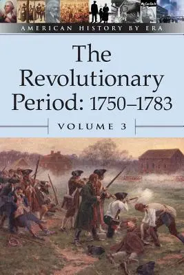 La période révolutionnaire : 1750-1783 - The Revolutionary Period: 1750-1783