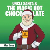 L'oncle Père Noël et le chocolat chaud magique - Uncle Santa & the Magic Hot Chocolate