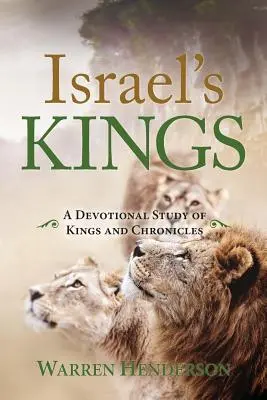 Les rois d'Israël - Une étude dévotionnelle des Rois et des Chroniques - Israel's Kings - A Devotional Study of Kings and Chronicles
