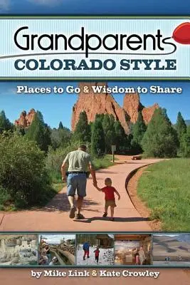 Les grands-parents à la mode du Colorado : Lieux à visiter et sagesse à partager - Grandparents Colorado Style: Places to Go & Wisdom to Share