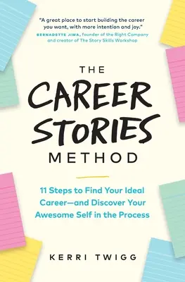 La méthode des histoires de carrière : 11 étapes pour trouver votre carrière idéale et découvrir votre moi génial dans le processus - The Career Stories Method: 11 Steps to Find Your Ideal Career-and Discover Your Awesome Self in the Process