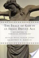 L'image de Dieu à l'ère de l'image : Explorations en anthropologie théologique - The Image of God in an Image Driven Age: Explorations in Theological Anthropology