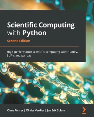 Calcul scientifique avec Python - Deuxième édition : Calcul scientifique de haute performance avec NumPy, SciPy et pandas - Scientific Computing with Python - Second Edition: High-performance scientific computing with NumPy, SciPy, and pandas