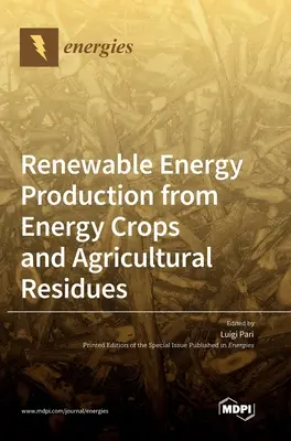 Production d'énergie renouvelable à partir de cultures énergétiques et de résidus agricoles - Renewable Energy Production from Energy Crops and Agricultural Residues