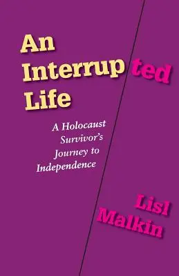 Une vie interrompue : Le voyage d'un survivant de l'Holocauste vers l'indépendance - An Interrupted Life: A Holocaust Survivor's Journey to Independence