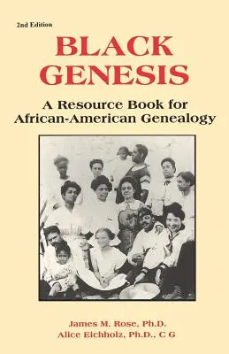 Black Genesis : Un livre de ressources pour la généalogie afro-américaine - Black Genesis: A Resource Book for African-American Genealogy