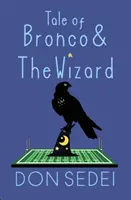 L'histoire de Bronco et du magicien : Une fantaisie urbaine sur l'amitié, le football et les sorciers - Tale of Bronco & The Wizard: An Urban Fantasy about Friendship, Football, and Wizards