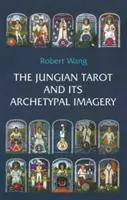 Le tarot jungien et son imagerie archétypale - The Jungian Tarot and Its Archetypal Imagery