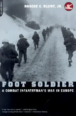 Foot Soldier : La guerre d'un fantassin de combat en Europe - Foot Soldier: A Combat Infantryman's War in Europe