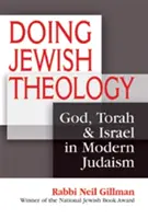 Faire de la théologie juive : Dieu, la Torah et Israël dans le judaïsme moderne - Doing Jewish Theology: God, Torah & Israel in Modern Judaism