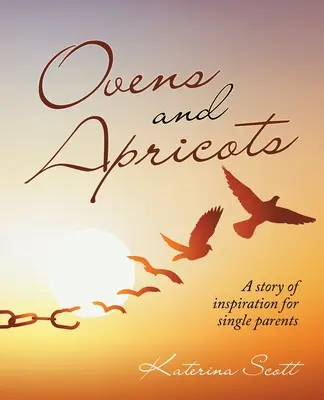 Fours et abricots : Une histoire d'inspiration pour les parents célibataires - Ovens and Apricots: A Story of Inspiration for Single Parents