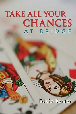 Saisissez toutes vos chances au bridge - Take All Your Chances at Bridge