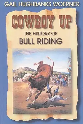 Cowboy Up : L'histoire de l'équitation - Cowboy Up!: The History of Bull Riding