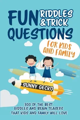 Les questions pièges pour les enfants et la famille : 300 des meilleures questions pièges et casse-tête que les enfants et la famille vont adorer - Ages 4 - 8 9 -12 (Jeu) - Fun Riddles and Trick Questions for Kids and Family: 300 of the BEST Riddles and Brain Teasers That Kids and Family Will Love - Ages 4 - 8 9 -12 (Game