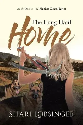 Le long chemin du retour : premier tome de la série Hunker Down - The Long Haul Home: Book One in the Hunker Down Series
