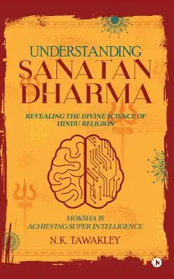 Comprendre le Sanatan Dharma : Révéler la science divine de la religion hindoue - Understanding Sanatan Dharma: Revealing the Divine Science of Hindu Religion