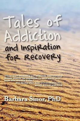 Histoires d'addiction et inspiration pour le rétablissement : Vingt histoires vraies de l'âme - Tales of Addiction and Inspiration for Recovery: Twenty True Stories from the Soul