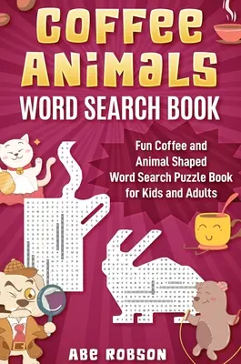 Livre de mots cachés sur les animaux du café : Casse-tête en forme de café et d'animaux pour enfants et adultes - Coffee Animals Word Search Book: Fun Coffee and Animal Shaped Word Search Puzzle Book for Kids and Adults