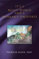 Un monde d'hommes et un univers de femmes - It's a Man's World and a Woman's Universe