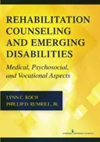 Conseil en réadaptation et handicaps émergents : Aspects médicaux, psychosociaux et professionnels - Rehabilitation Counseling and Emerging Disabilities: Medical, Psychosocial, and Vocational Aspects