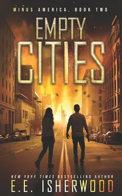Empty Cities : Un thriller de survie post-apocalyptique - Empty Cities: A Post-Apocalyptic Survival Thriller