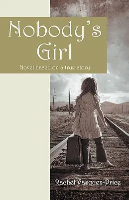 Nobody's Girl : roman inspiré d'une histoire vraie - Nobody's Girl: Novel Based on a True Story