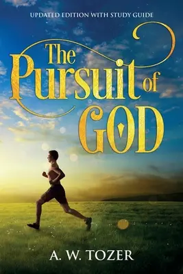 La poursuite de Dieu : Édition mise à jour avec guide d'étude - The Pursuit of God: Updated Edition with Study Guide