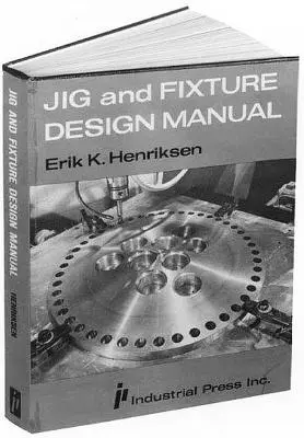 Manuel de conception des gabarits et des montages - Jig and Fixture Design Manual