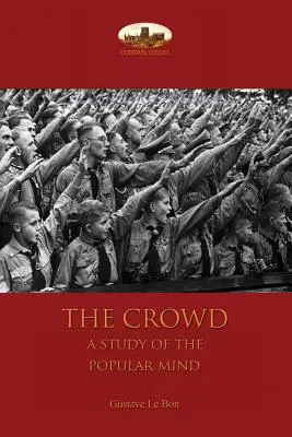 La foule : une étude de l'esprit populaire - The Crowd: a study of the popular mind