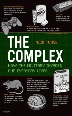 Le complexe : comment l'armée envahit notre vie quotidienne - The Complex: How the Military Invades Our Everyday Lives