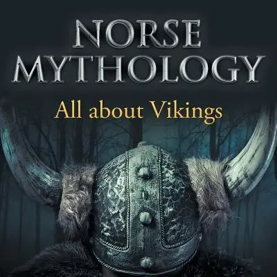 Mythologie nordique : Tout sur les Vikings - Norse Mythology: All about Vikings