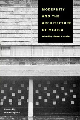 La modernité et l'architecture du Mexique - Modernity and the Architecture of Mexico