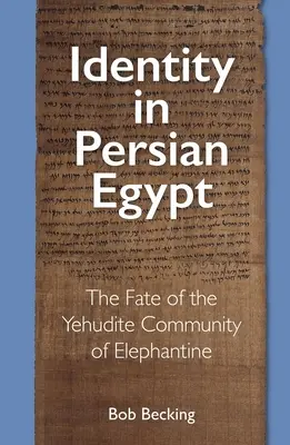 Identité dans l'Égypte persane : Le destin de la communauté yéhudite d'Éléphantine - Identity in Persian Egypt: The Fate of the Yehudite Community of Elephantine