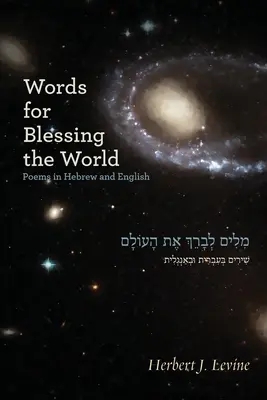 Des mots pour bénir le monde : Poèmes en hébreu et en anglais - Words for Blessing the World: Poems in Hebrew and English